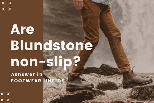 Are Blundstone non-slip? Keep Your Balance with Blundstone Non-Slip Footwear