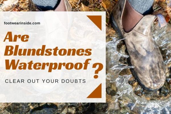 Are Blundstones Waterproof? - Clear Out Your Doubts