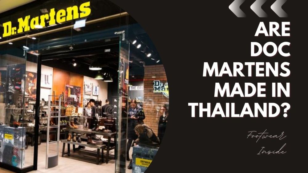 Where Are Doc Martens Made? (History) 5 Are Doc Martens Made in Thailand?