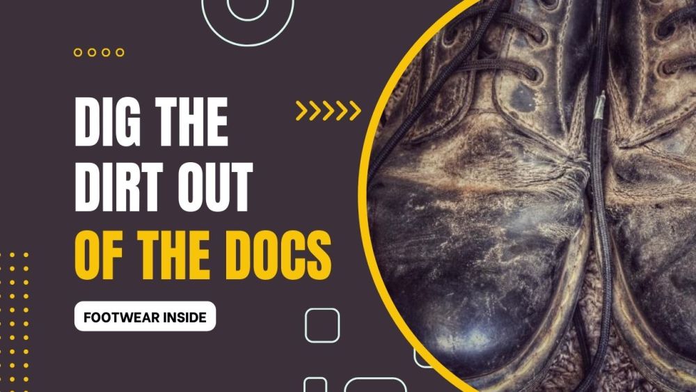 How To Fix Scuffed Doc Martens? 3 Dig the Dirt out of the Docs