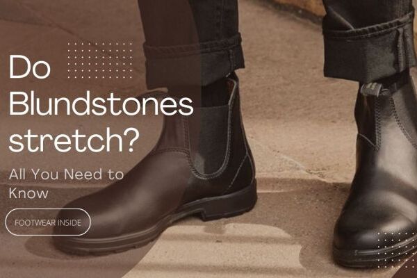 Do Blundstones stretch - All You Need to Know