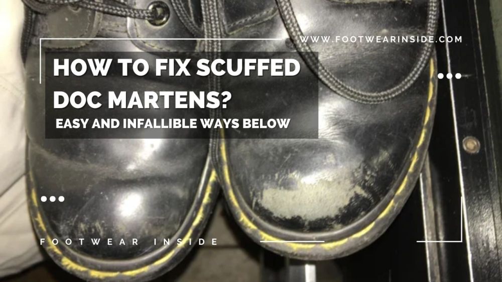 How To Fix Scuffed Doc Martens? 1 How To Fix Scuffed Doc Martens Easy And Infallible Ways Below