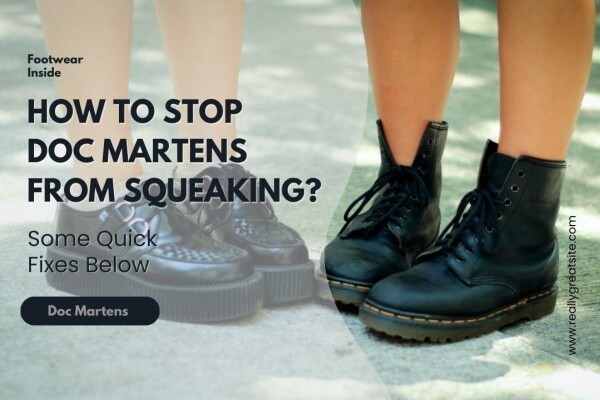 How To Stop Doc Martens From Squeaking Some Quick Fixes Below