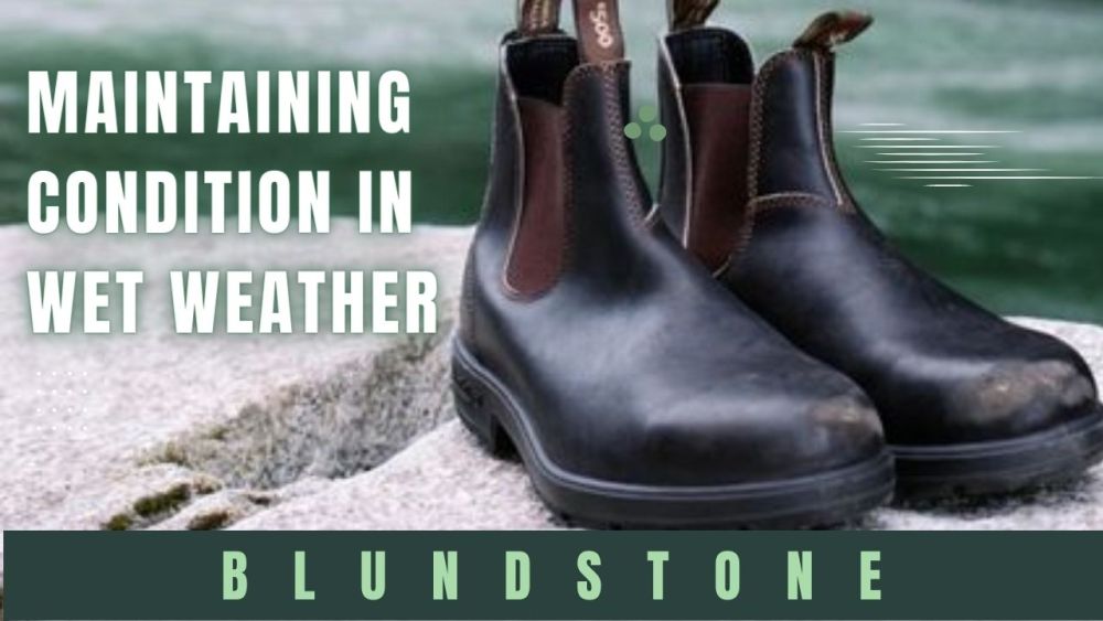 Are Blundstones Waterproof? 6 Maintaining Condition in Wet Weather
