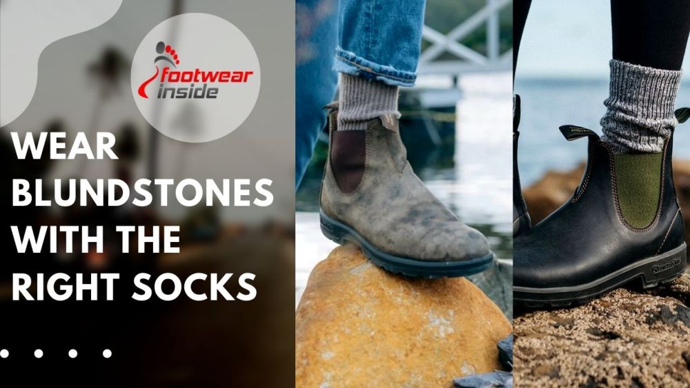 Are Your Blundstone Tight on Top of Foot? 6 Wear Blundstones with the Right Socks