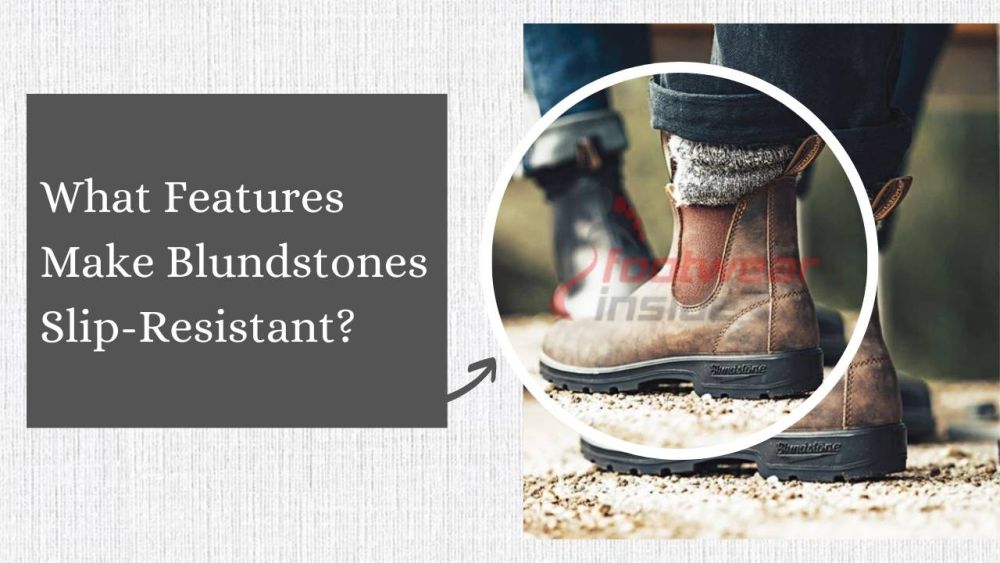 Are Blundstone Non-slip? 2 What Features Make Blundstones Slip-Resistant