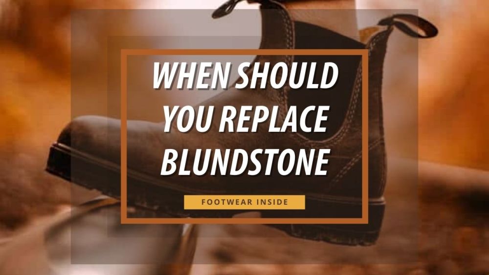 Do Blundstones stretch? 6 When should you replace Blundstone?