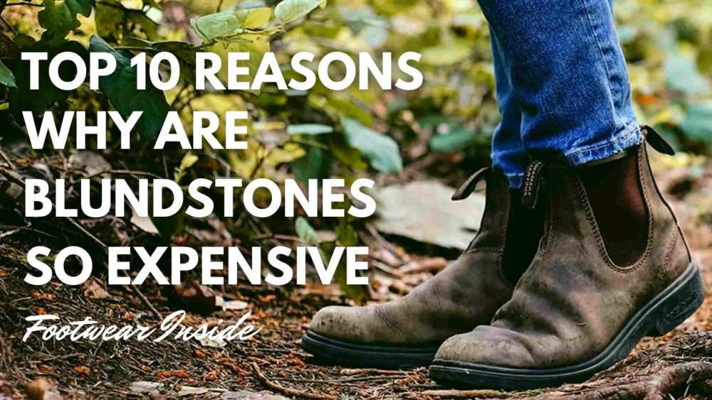 Why are Blundstone so expensive? 3 Why Are Blundstones so Expensive Top 10 Reasons