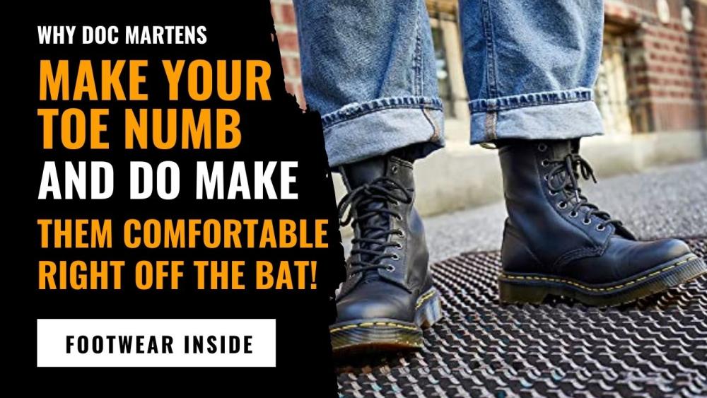 Why Doc Martens Make Your Toe Numb? 1 Why Doc Martens Make Your Toe Numb and Do Make Them Comfortable Right off the Bat!