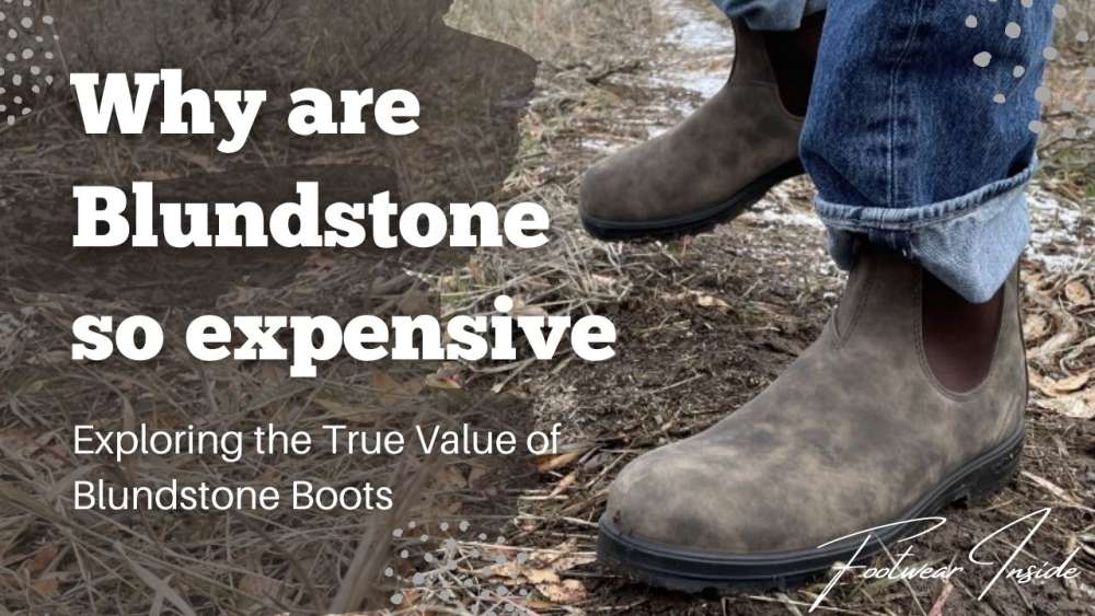 Why are Blundstone so expensive? 1 Why are blundstone so expensive - Exploring the True Value of Blundstone Boots