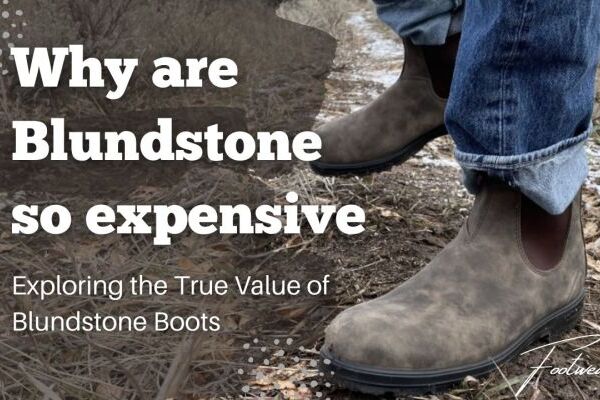 Why are blundstone so expensive - Exploring the True Value of Blundstone Boots