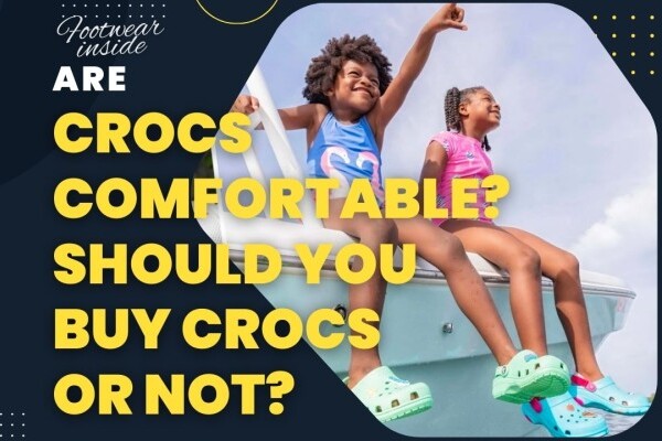 Are Crocs Comfortable Should You Buy Crocs Or Not