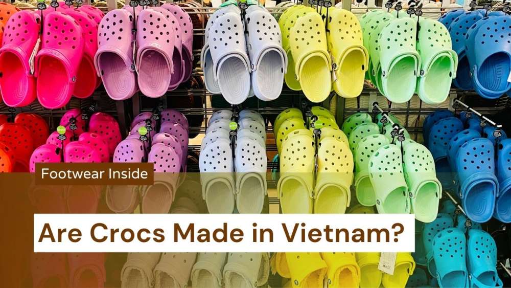 Are Crocs Made in Vietnam? 