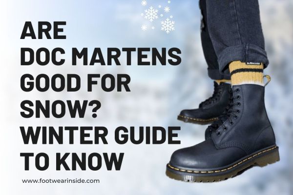 Are Doc Martens Good For Snow Winter Guide to Know