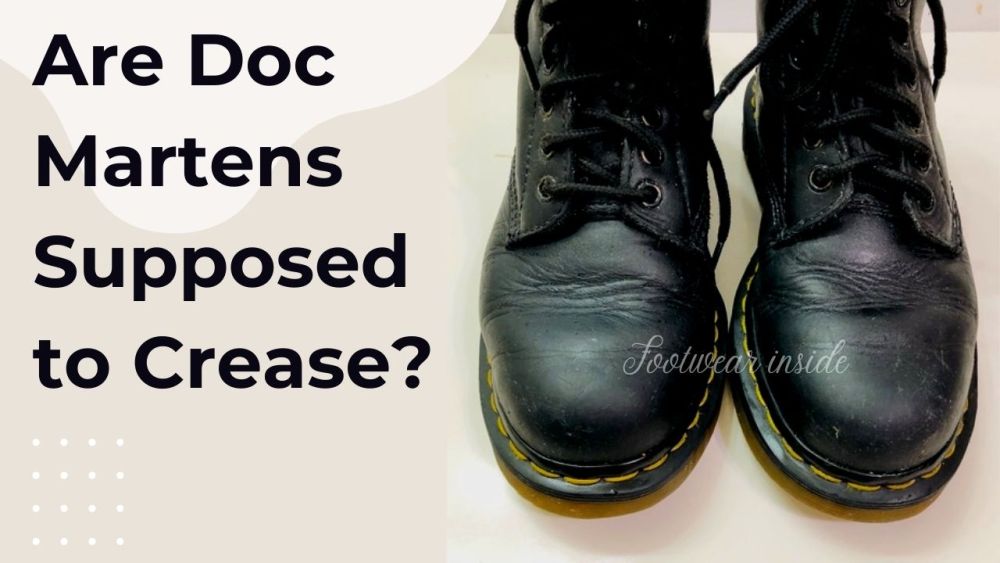 How To Get Creases Out Of Doc Martens? 2 Are Doc Martens Supposed to Crease