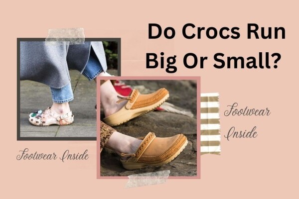 Do Crocs Run Big Or Small Get The Right One For Safe Walking!