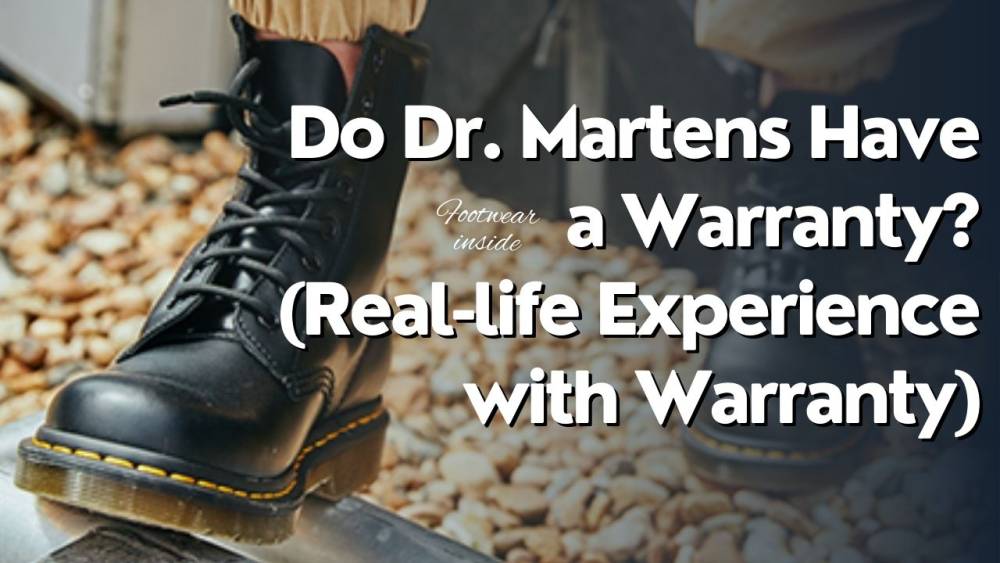 How Long Do Doc Martens Last? 4 Do Dr. Martens Have a Warranty? (Real-life Experience with Warranty)