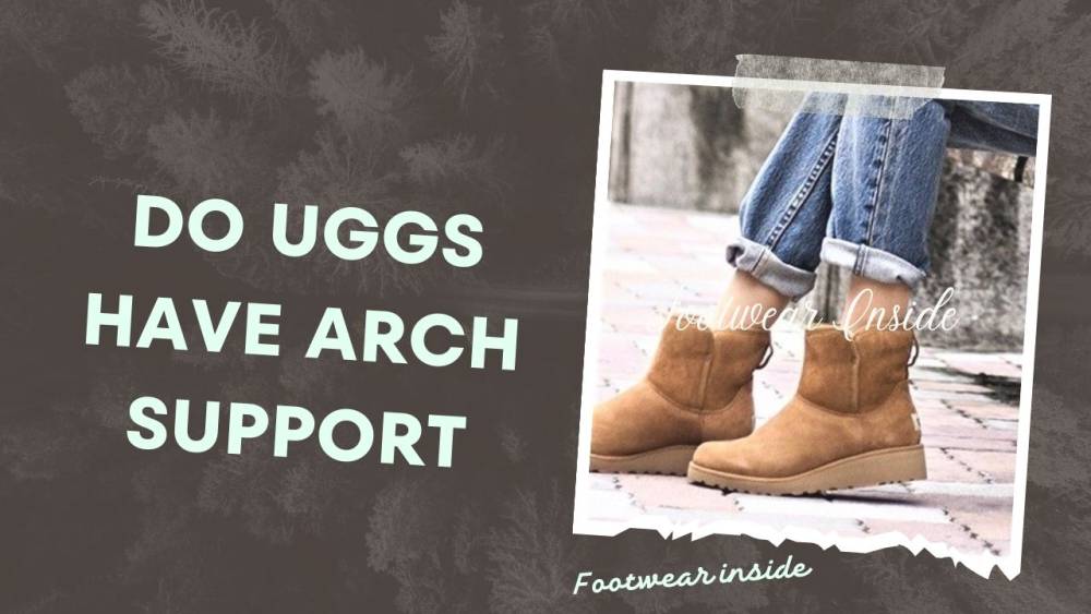 Do UGGS have arch support? 2 Do UGGS have arch support?