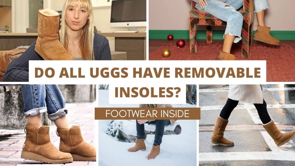 Do UGGS have arch support? 3 Do all UGGS have removable insoles