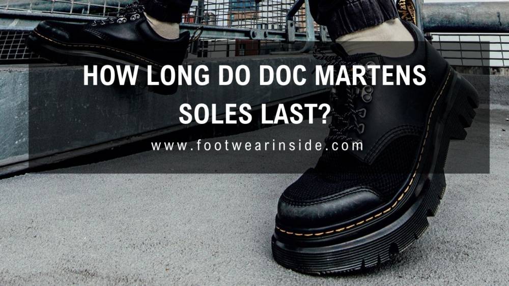 How Long Do Doc Martens Last? 2 How Long Do Doc Martens Soles last