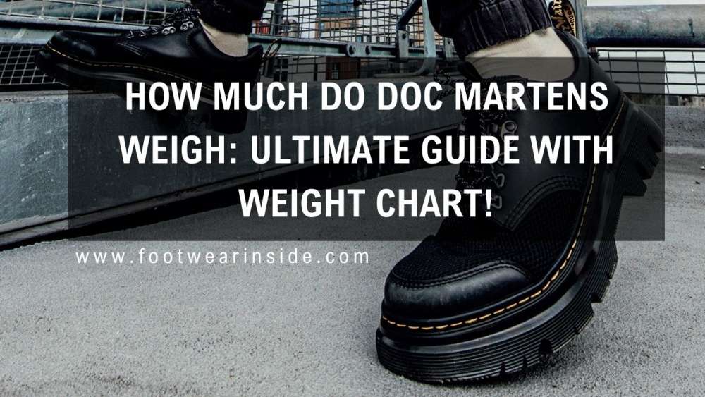 How Much Do Doc Martens Weigh (Weight Chart) 1 How Much Do Doc Martens Weigh Ultimate Guide With Weight Chart!