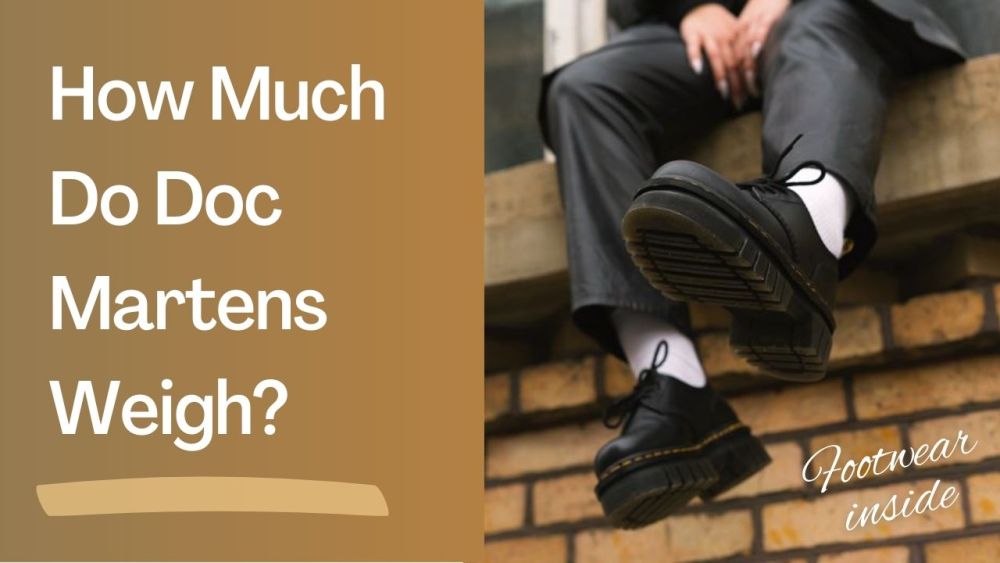 How Much Do Doc Martens Weigh (Weight Chart) 2 How Much Do Doc Martens Weigh?