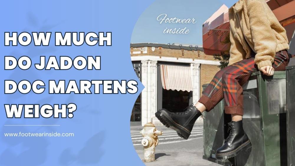 How Much Do Doc Martens Weigh (Weight Chart) 4 How Much Do Jadon Doc Martens Weigh?