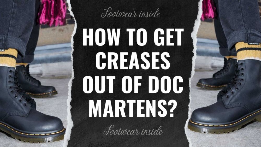 How To Get Creases Out Of Doc Martens? 5 How To Get Creases Out Of Doc Martens