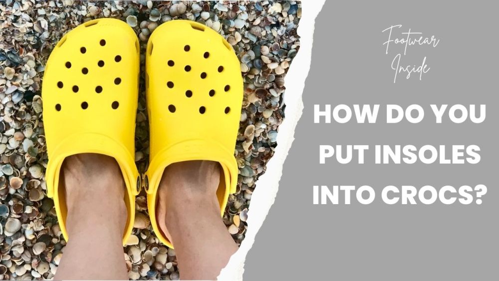 How do you put insoles into Crocs?