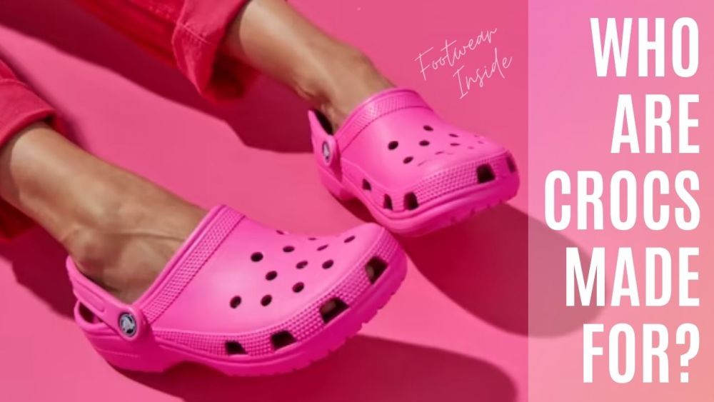 Who Are Crocs Made for?