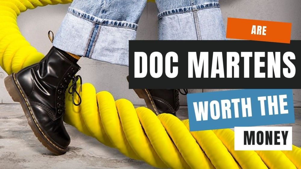 Are Doc Martens Worth The Money? 2 Why Are Doc Martens Worth The Money?