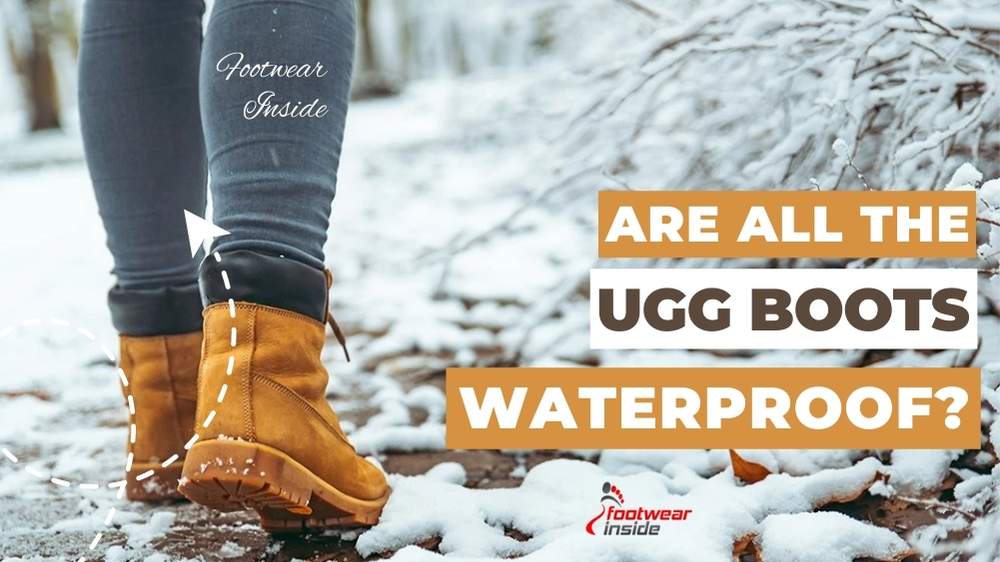 Are Uggs Waterproof for Snow? 4 Are Uggs Waterproof for Snow - Are All the Ugg Boots Waterproof - Footwear Inside