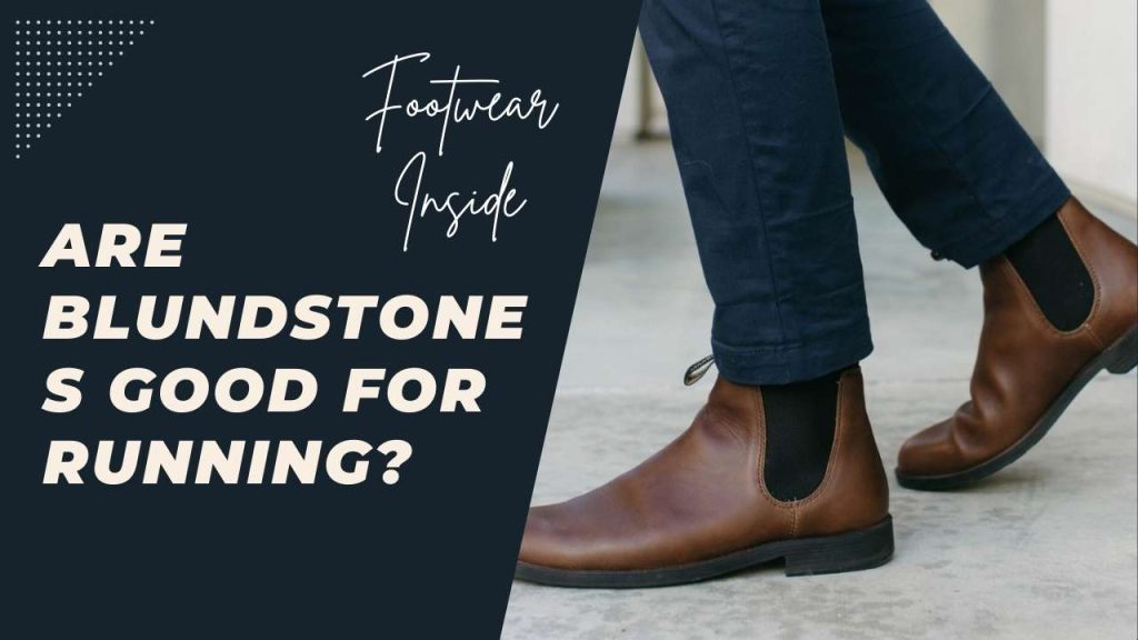 Are Blundstones Comfortable? 4 Are Blundstones good for running