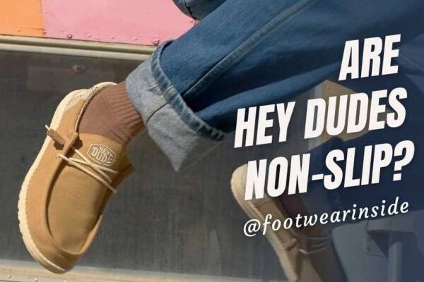 Are Hey Dudes Non-Slip The Ultimate Guide You Need to Know!