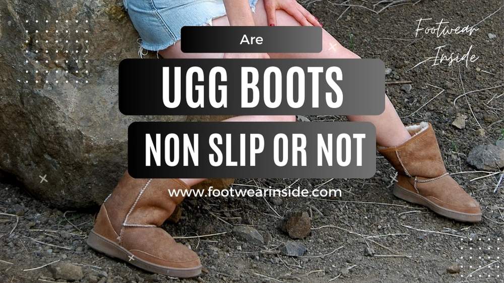 Are UGG Boots Non Slip Or Not? 1 Are UGG Boots Non Slip Or Not - Know A Lot Of Factors!
