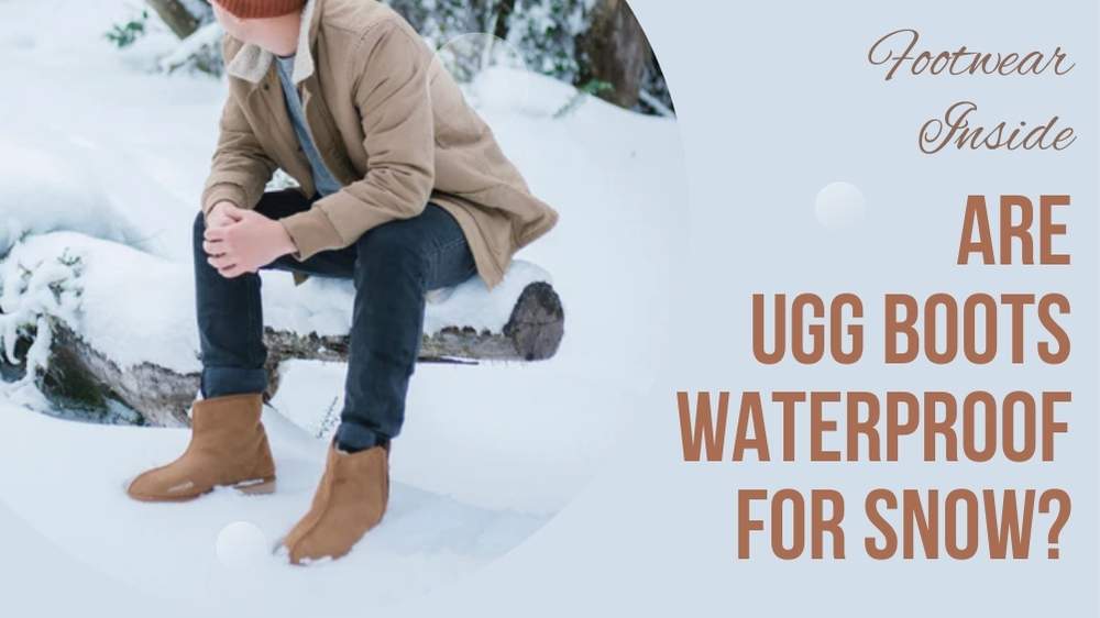 Are Uggs Waterproof for Snow? 2 Are UGG Boots Waterproof for Snow