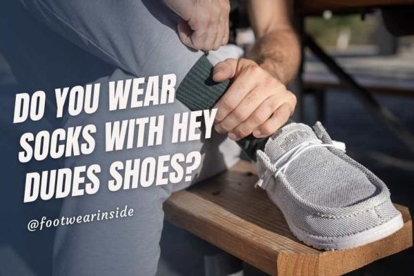Do You Wear Socks With Hey Dudes Shoes Get Support With Comfort!