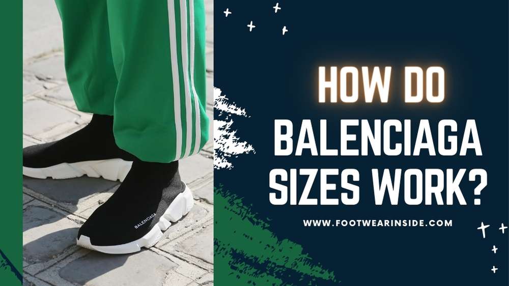 Are Balenciaga Shoes True to Size? 3 How Do Balenciaga Sizes Work
