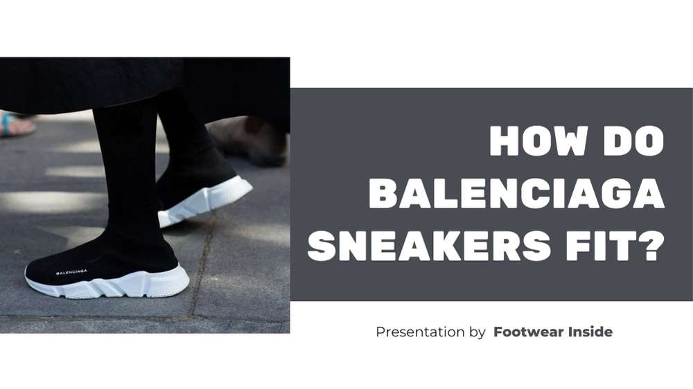 Are Balenciaga Shoes True to Size? 5 How Do Balenciaga Sneakers Fit