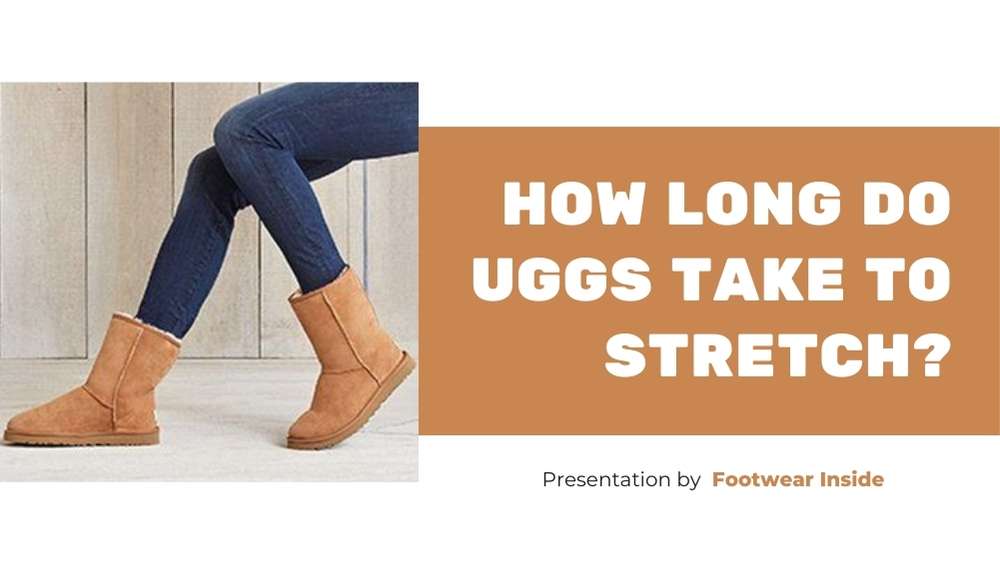 How Tight Should Uggs Be? 6 How Long do UGGs Take to Stretch