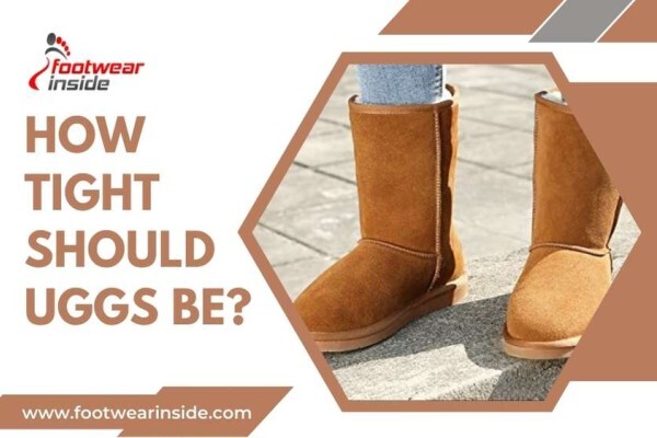 How Tight Should Uggs Be – A Guide to Wearing Uggs Comfortably