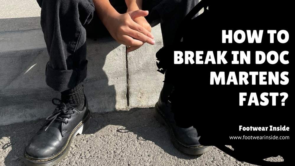 How To Break In Doc Martens Fast? 2 How to Break in Doc Martens Fast? Step-by-Step Guide