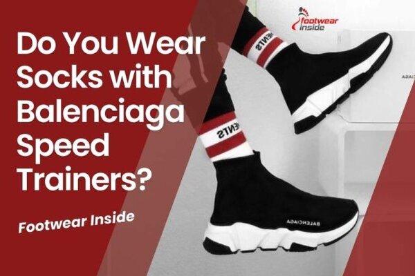 Do You Wear Socks with Balenciaga Speed Trainers