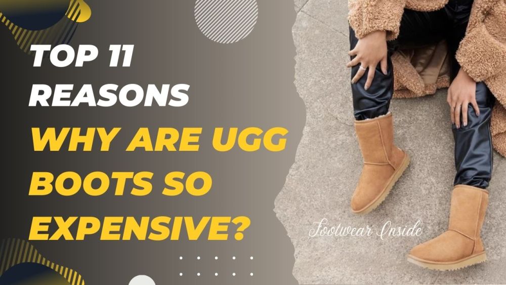 Top 11 Reasons Why Are Ugg Boots So Expensive?