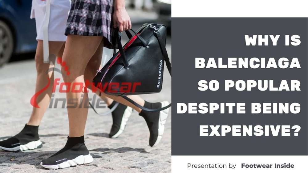 Why Is Balenciaga So Expensive? 4 Why Is Balenciaga So Popular Despite Being Expensive