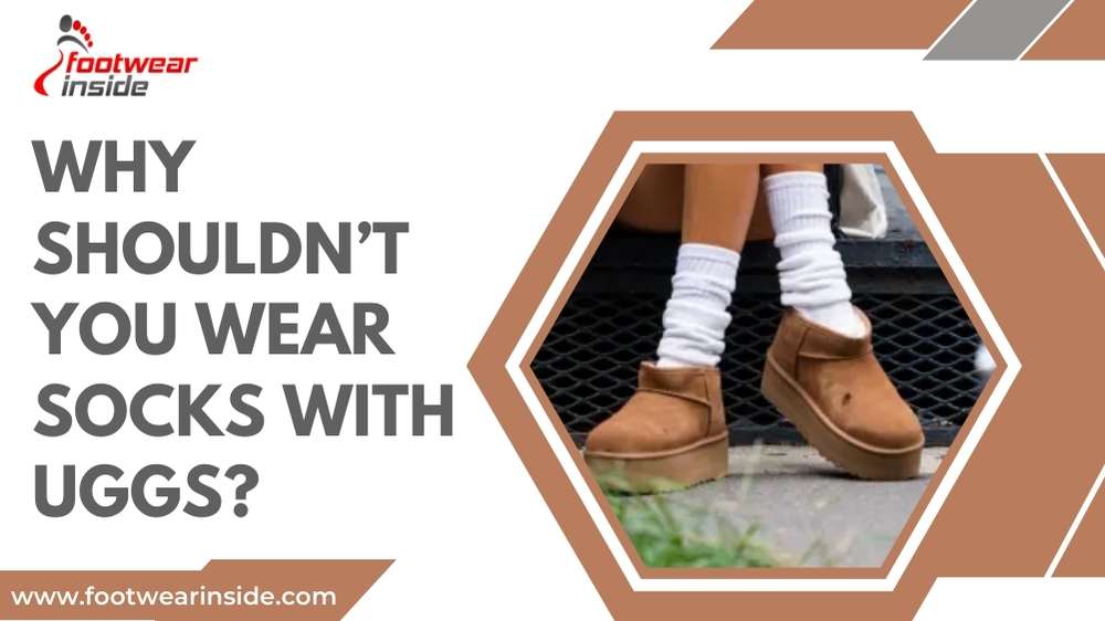 Do You Wear Socks with UGGs? 2 Why shouldn't you wear socks with uggs