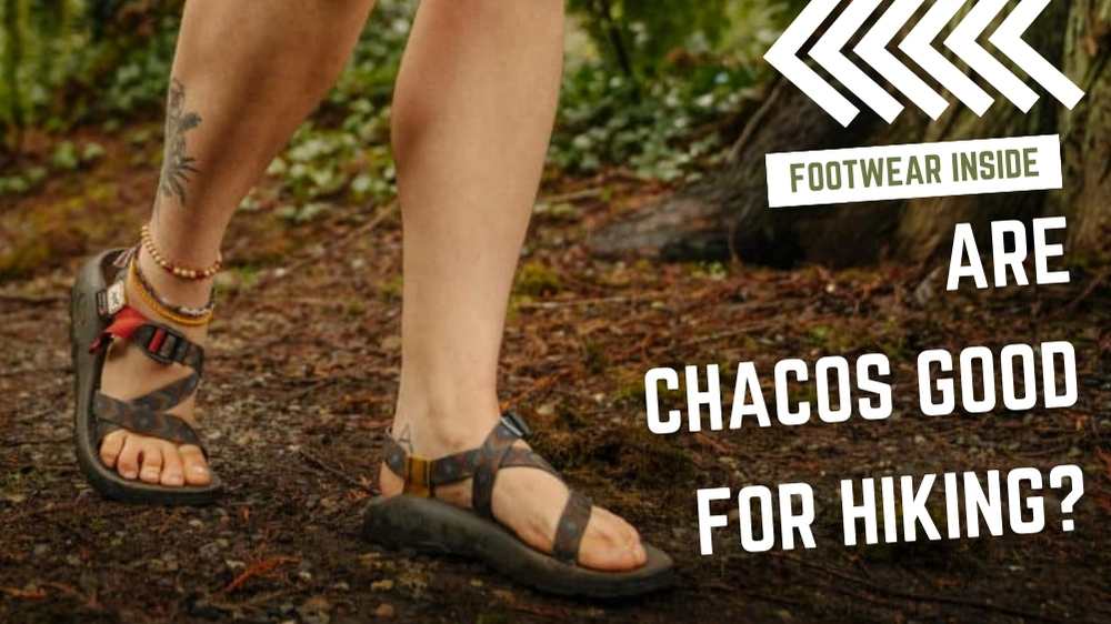 Are Chacos Good for Hiking? 1 Are Chacos Good for Hiking