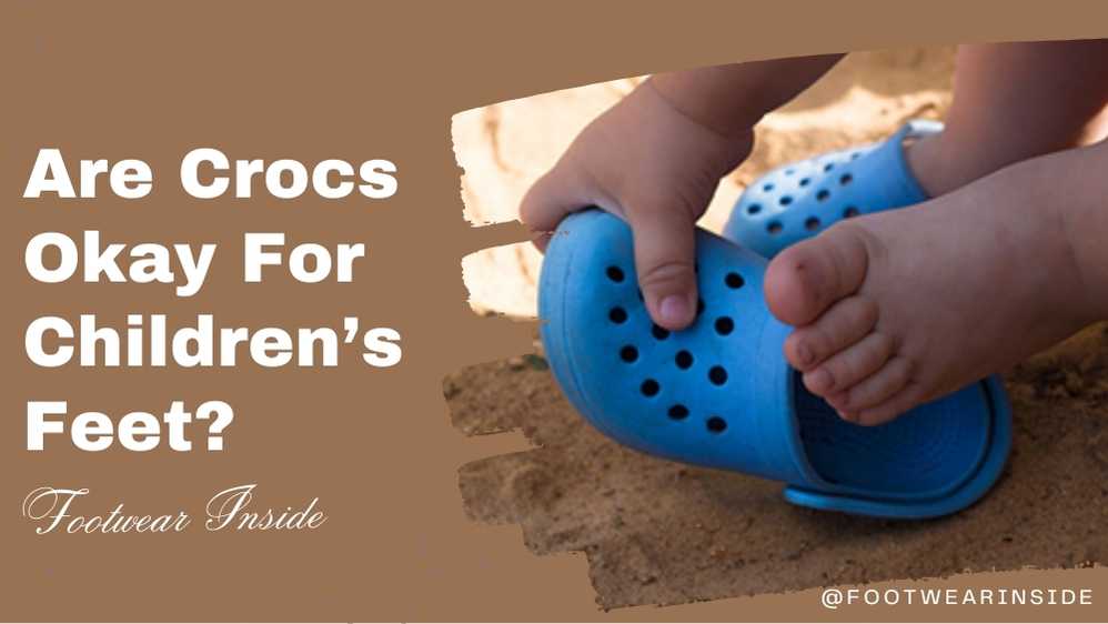 Are Crocs Okay For Children’s Feet