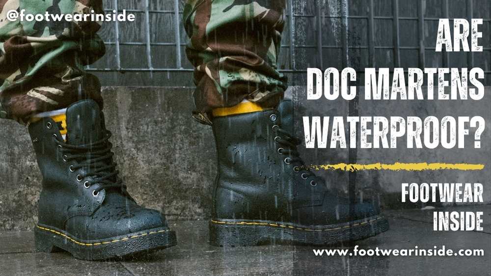 Are Doc Martens Waterproof Ultimate Guide Is Here!