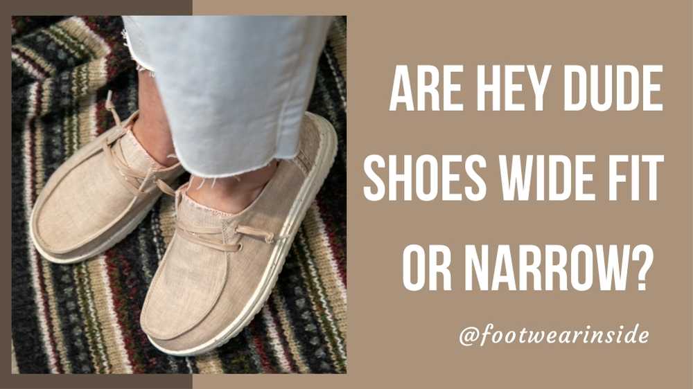 Are Hey Dude Shoes Good For Wide Feet? 2 Are Hey Dude Shoes Wide Fit Or Narrow